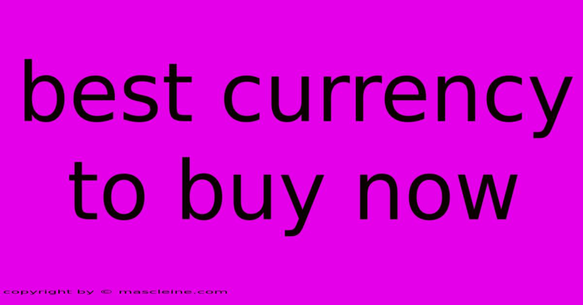 Best Currency To Buy Now