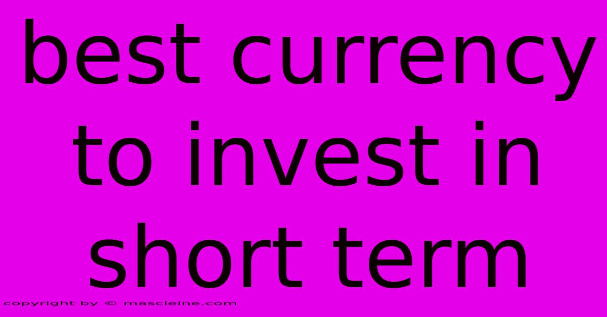 Best Currency To Invest In Short Term