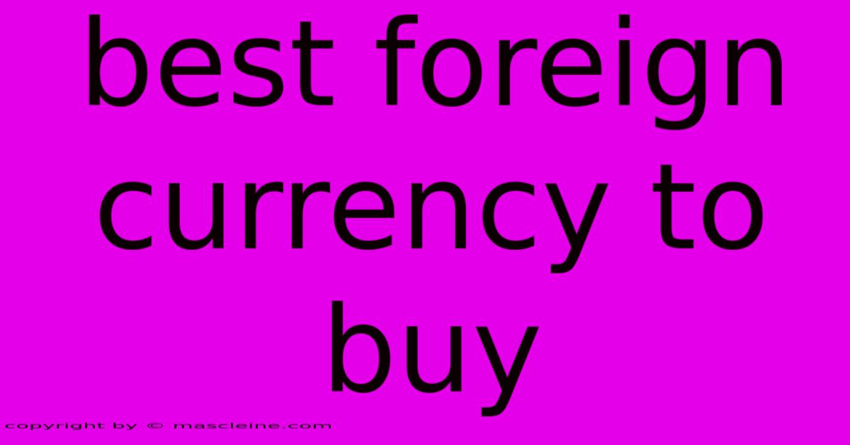 Best Foreign Currency To Buy