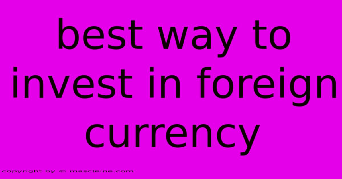 Best Way To Invest In Foreign Currency