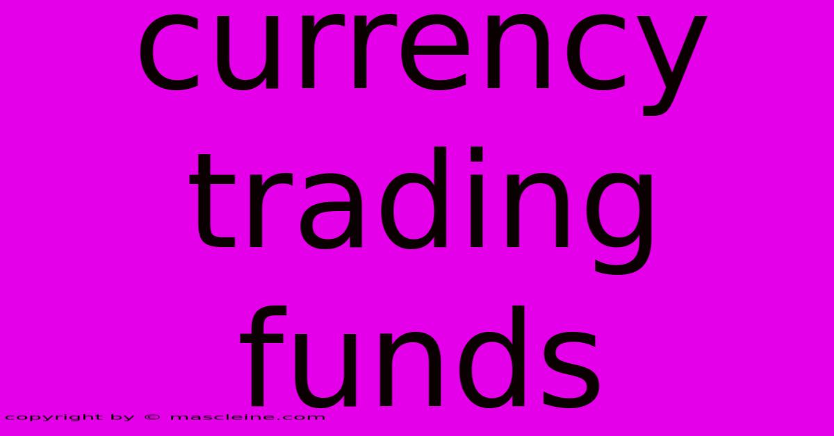 Currency Trading Funds