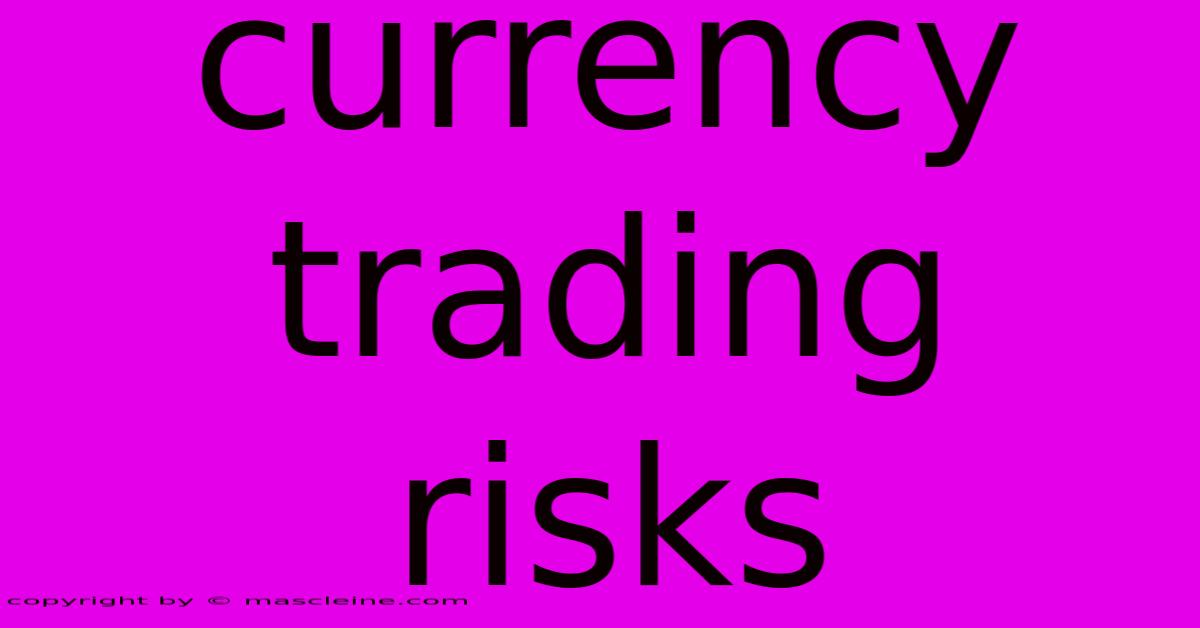 Currency Trading Risks