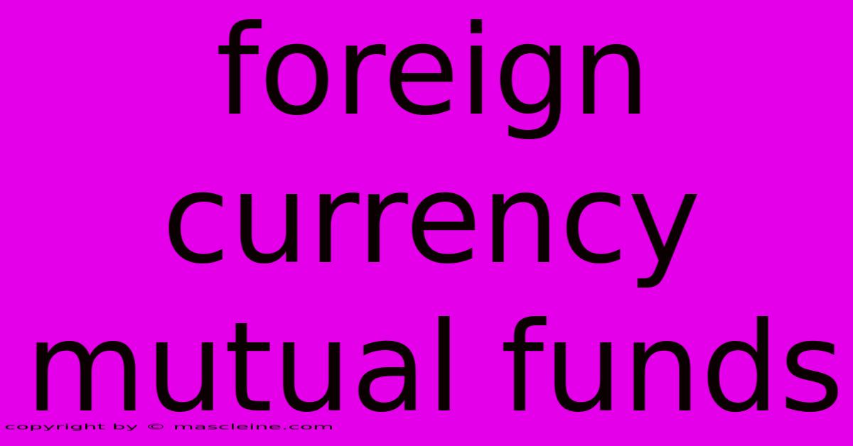 Foreign Currency Mutual Funds