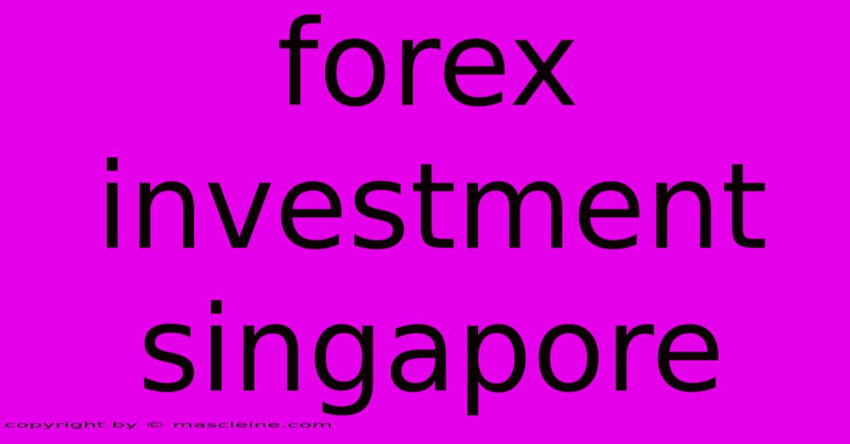 Forex Investment Singapore