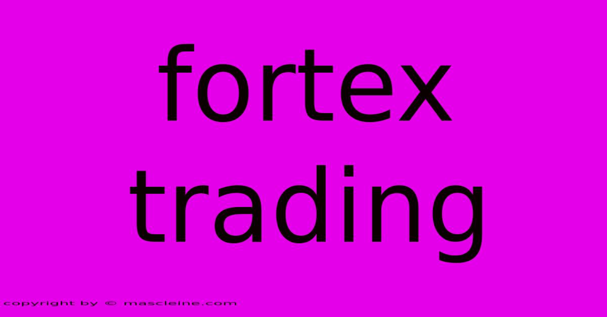 Fortex Trading