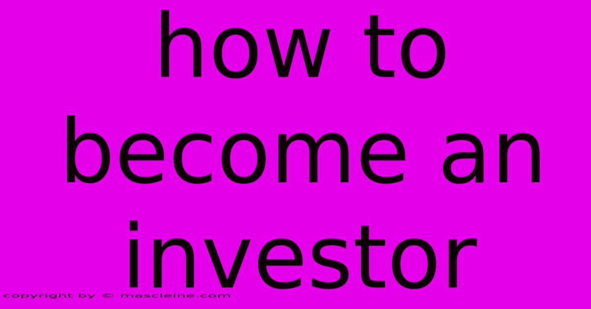 How To Become An Investor