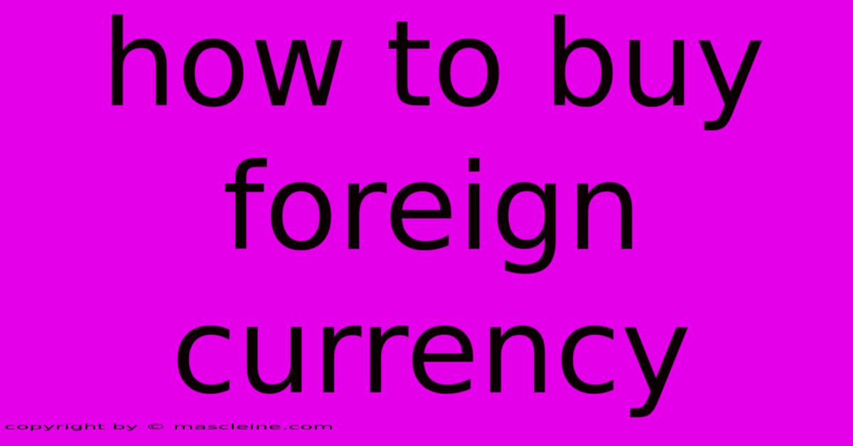 How To Buy Foreign Currency