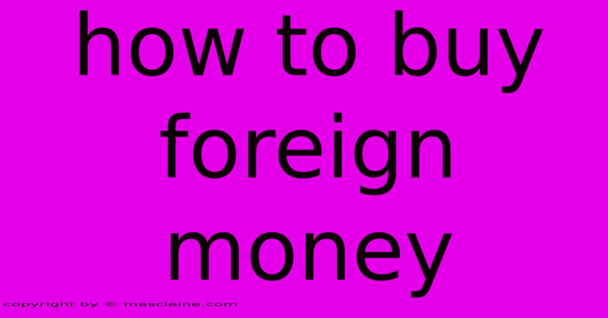 How To Buy Foreign Money