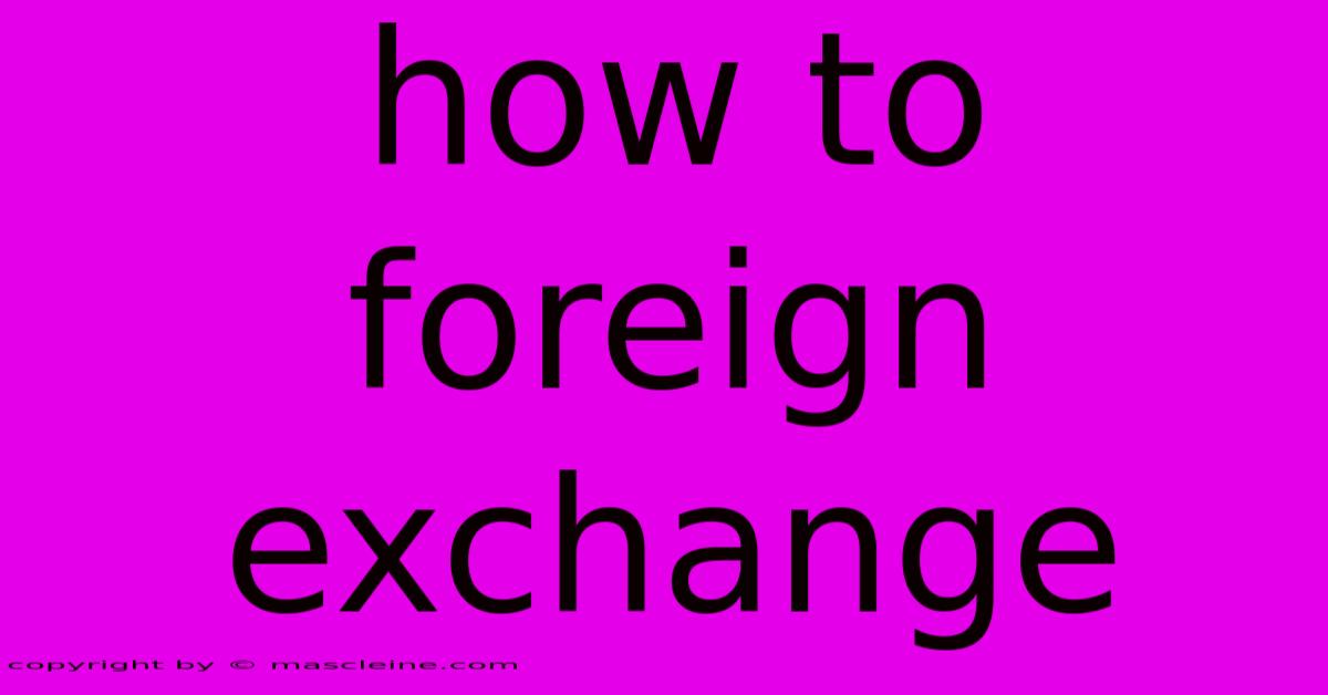 How To Foreign Exchange