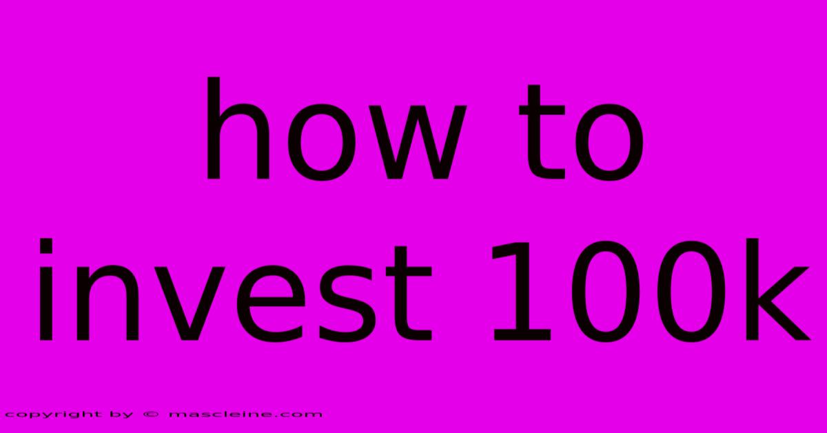 How To Invest 100k