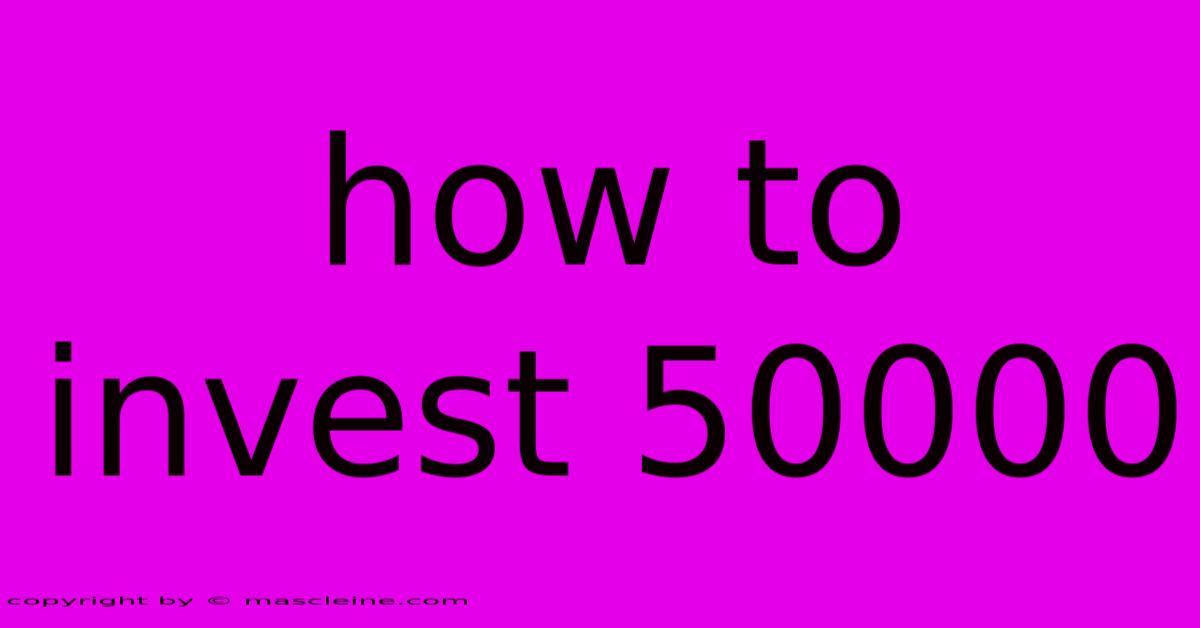 How To Invest 50000