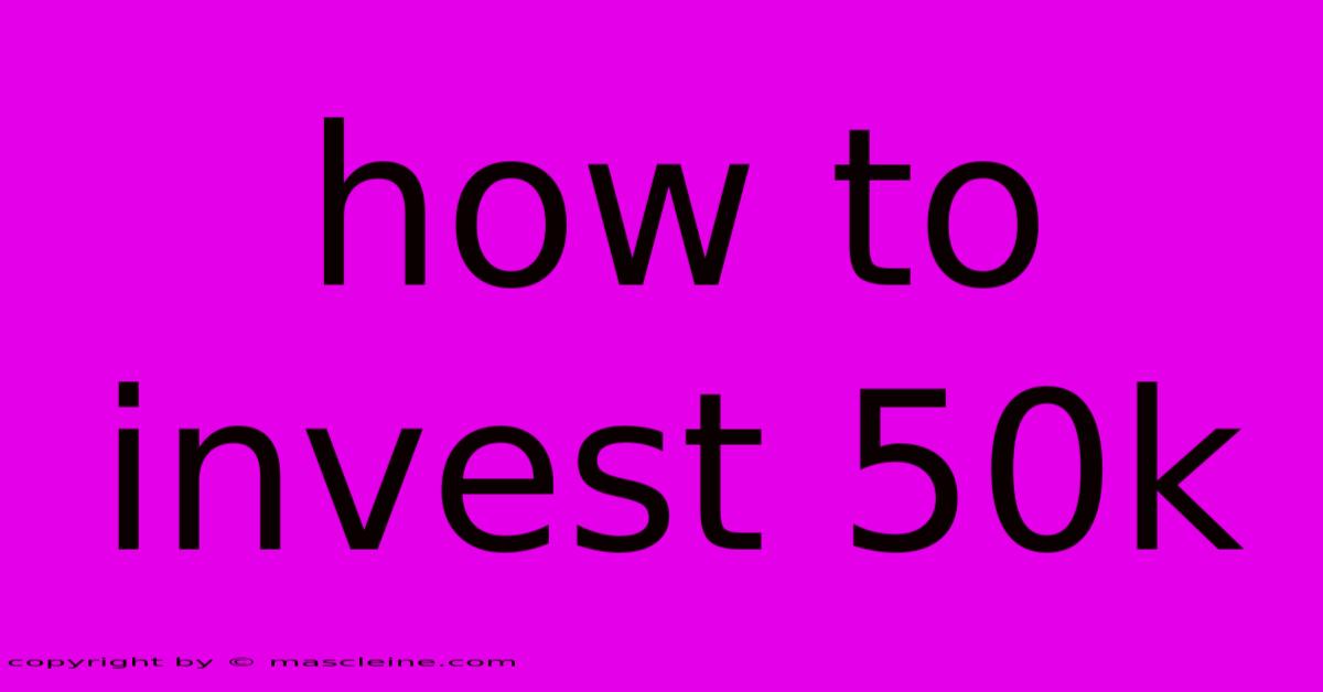 How To Invest 50k