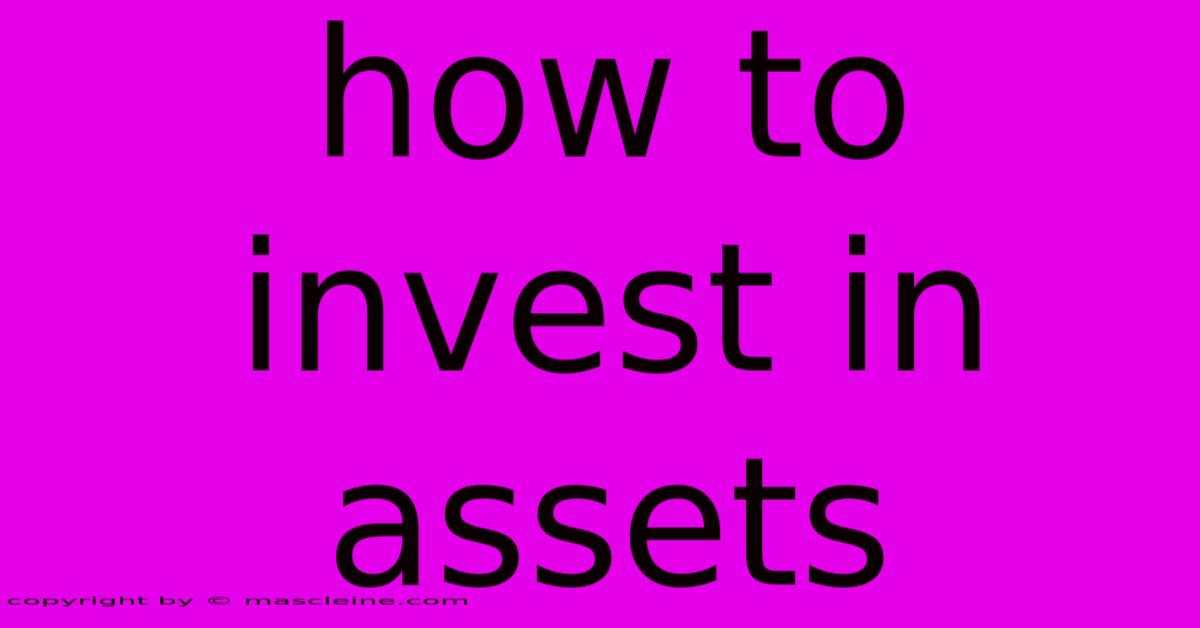 How To Invest In Assets