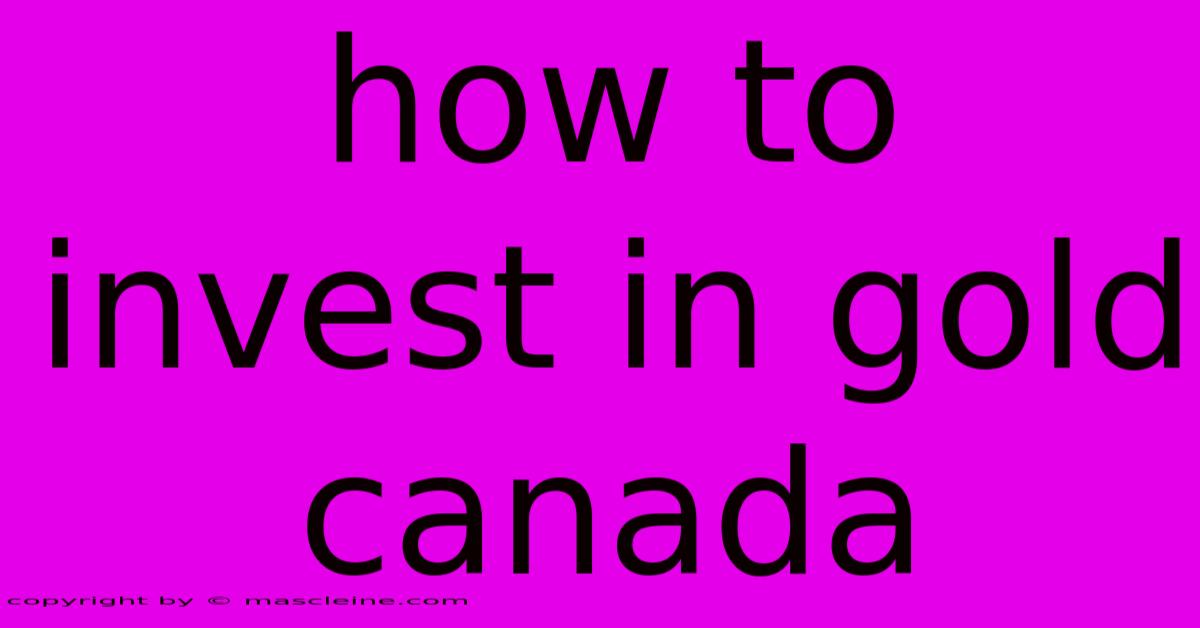 How To Invest In Gold Canada