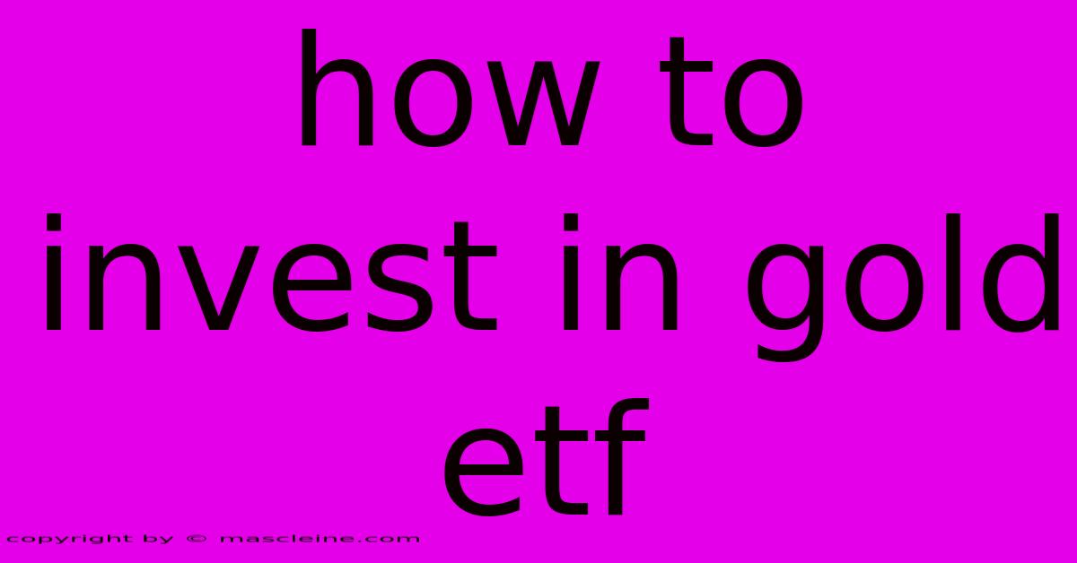 How To Invest In Gold Etf