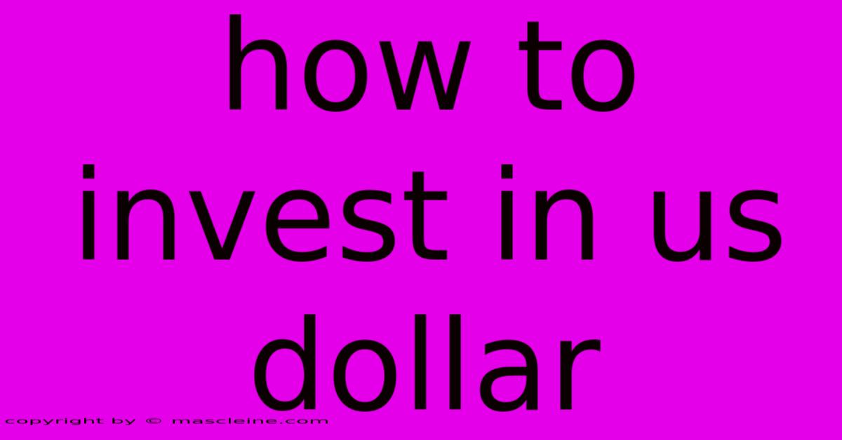 How To Invest In Us Dollar