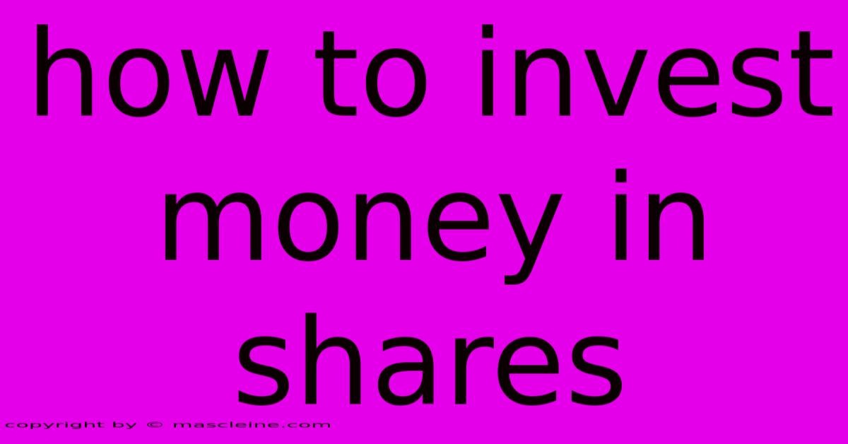 How To Invest Money In Shares