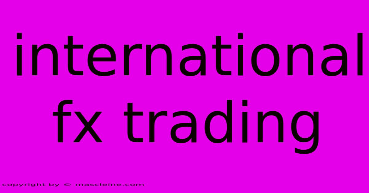 International Fx Trading