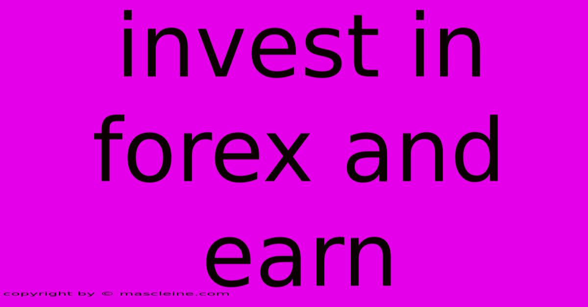 Invest In Forex And Earn