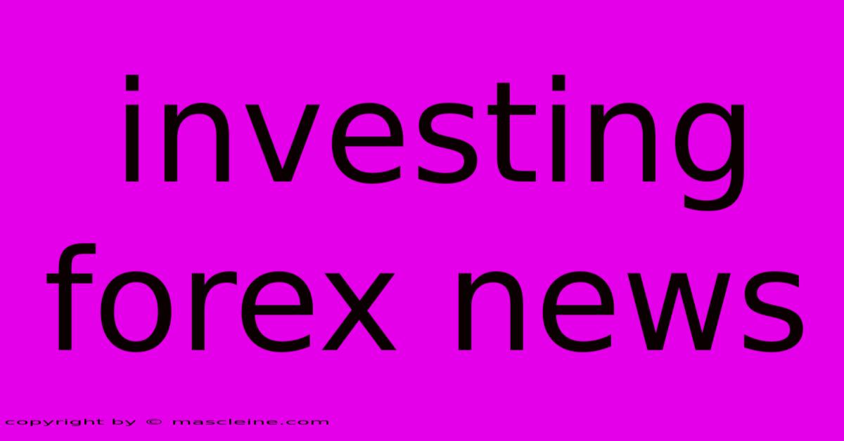 Investing Forex News