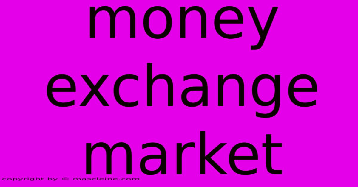 Money Exchange Market