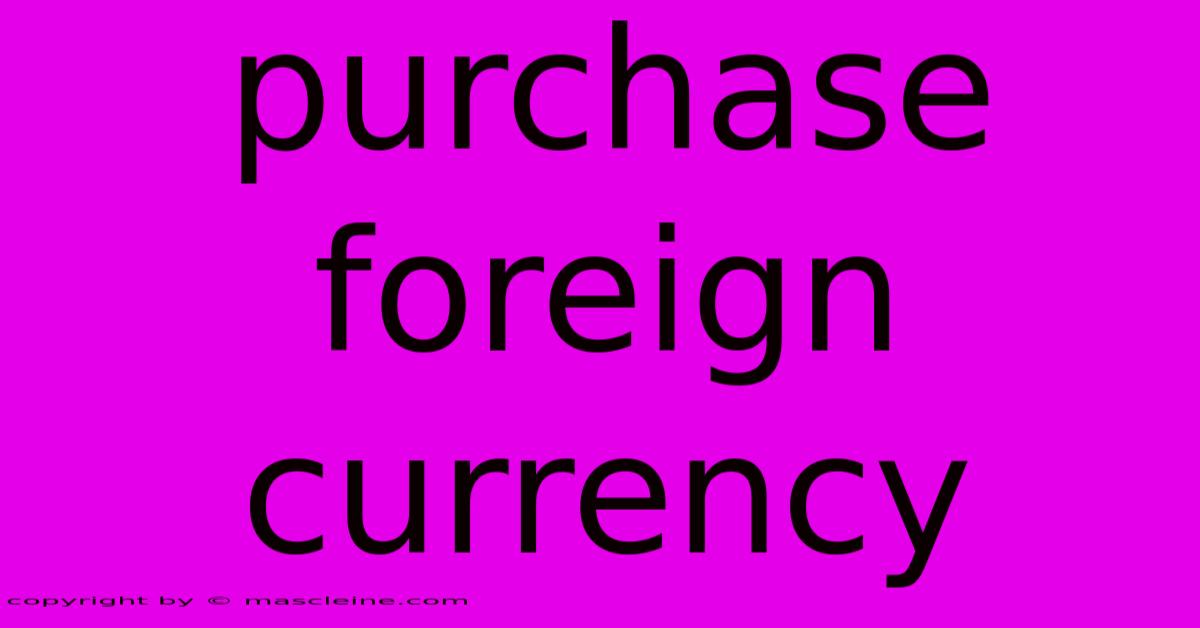 Purchase Foreign Currency