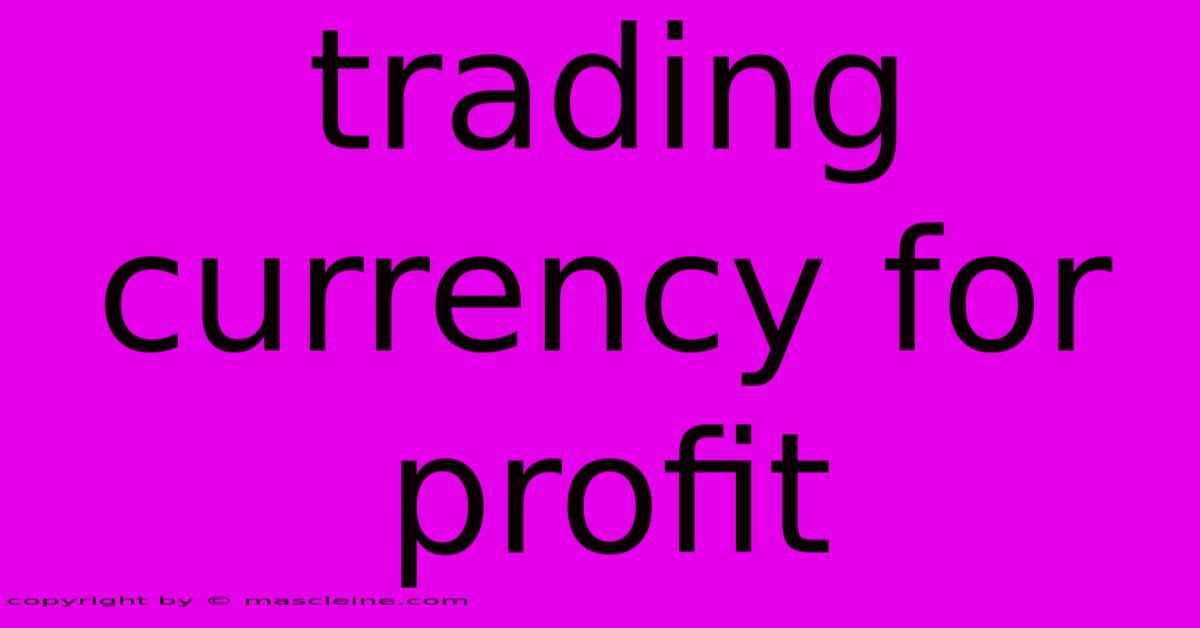 Trading Currency For Profit