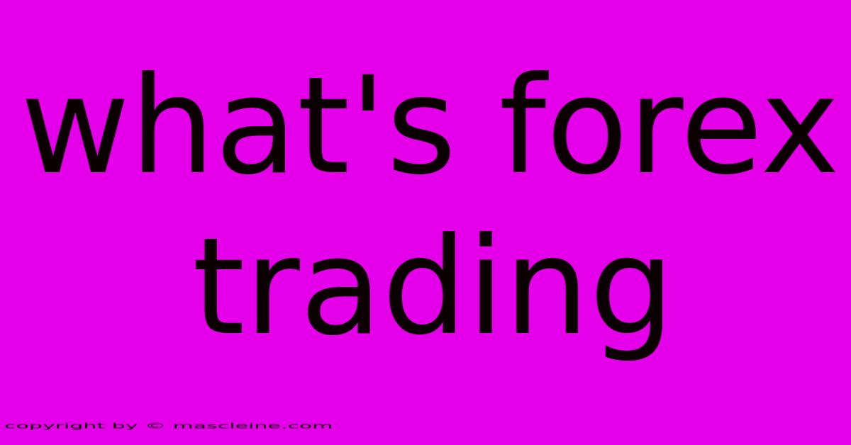 What's Forex Trading