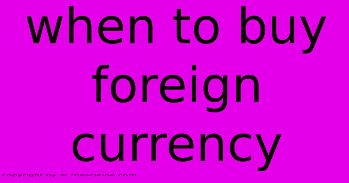 When To Buy Foreign Currency