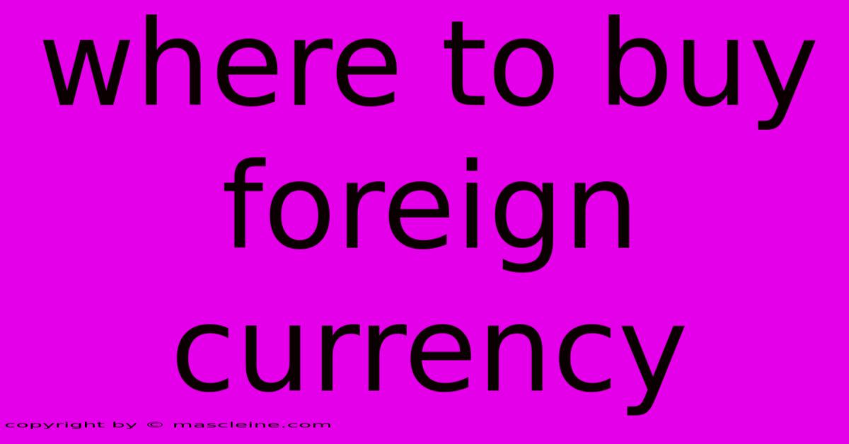 Where To Buy Foreign Currency